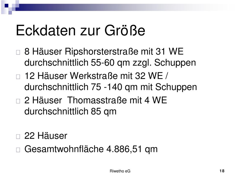 Schuppen 12 Häuser Werkstraße mit 32 WE / durchschnittlich 75-140 qm