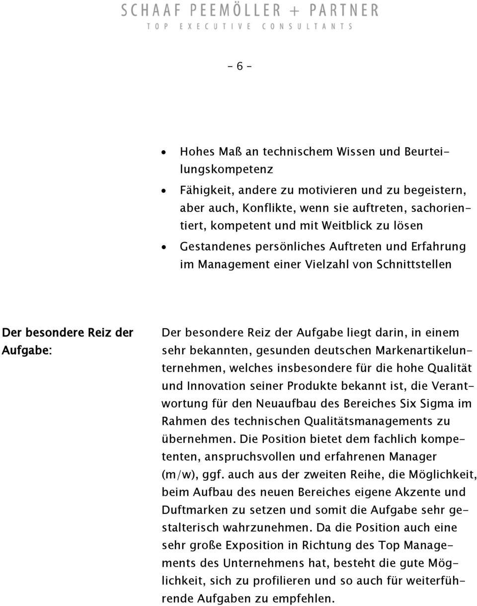 bekannten, gesunden deutschen Markenartikelunternehmen, welches insbesondere für die hohe Qualität und Innovation seiner Produkte bekannt ist, die Verantwortung für den Neuaufbau des Bereiches Six