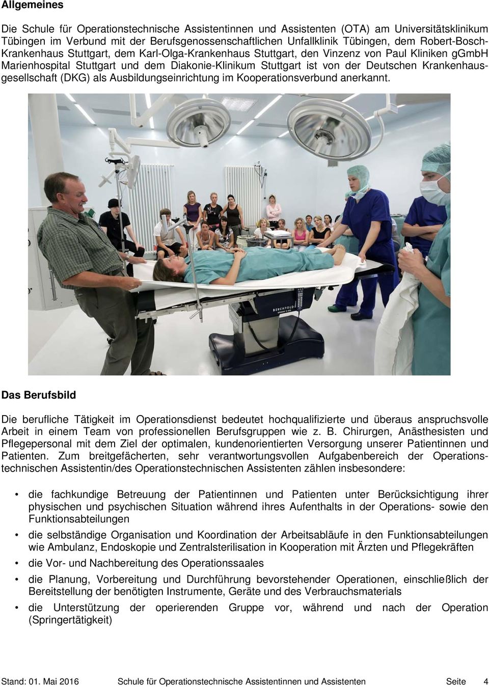 Krankenhausgesellschaft (DKG) als Ausbildungseinrichtung im Kooperationsverbund anerkannt.