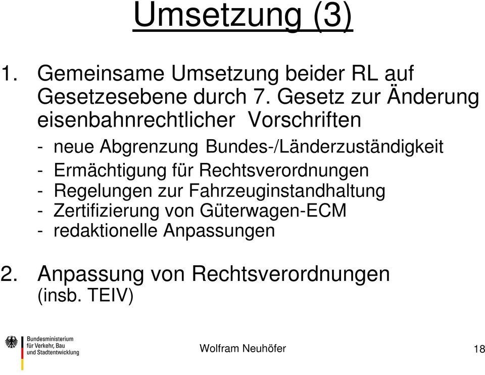 Bundes-/Länderzuständigkeit - Ermächtigung für Rechtsverordnungen - Regelungen zur