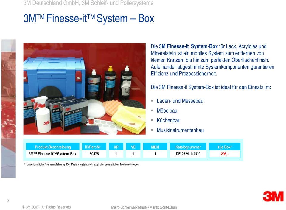 Die 3M Finesse-it System-Box ist ideal für den Einsatz im: Laden- und Messebau Möbelbau Küchenbau Musikinstrumentenbau Produkt-Beschreibung