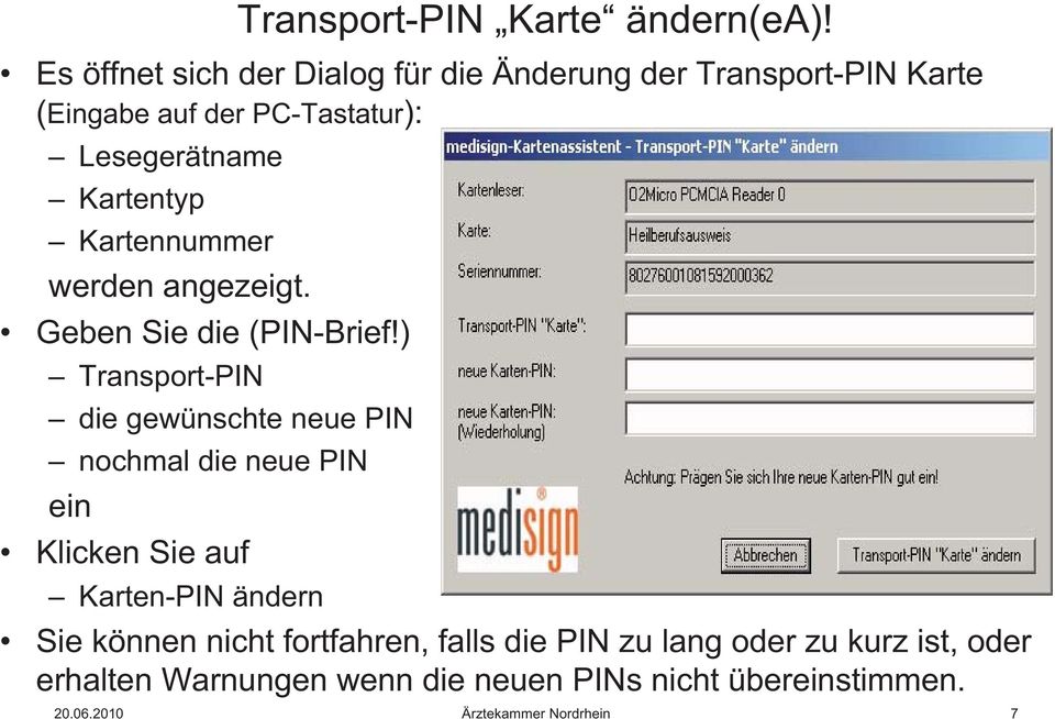 ) Transport-PIN die gewünschte neue PIN nochmal die neue PIN ein Klicken Sie auf Karten-PIN ändern Transport-PIN Karte