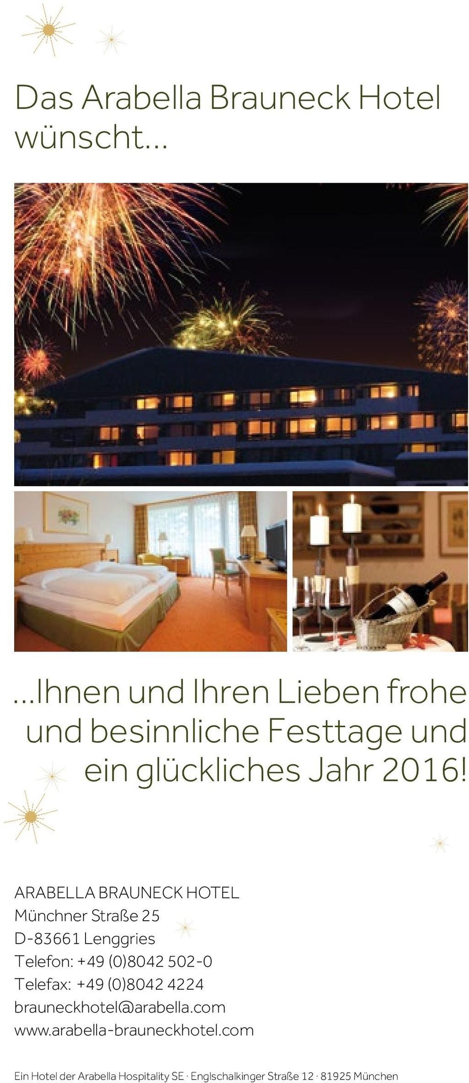 ARABELLA BRAUNECK HOTEL Münchner Straße 25 D-83661 Lenggries Telefon: +49 (0)8042 502-0