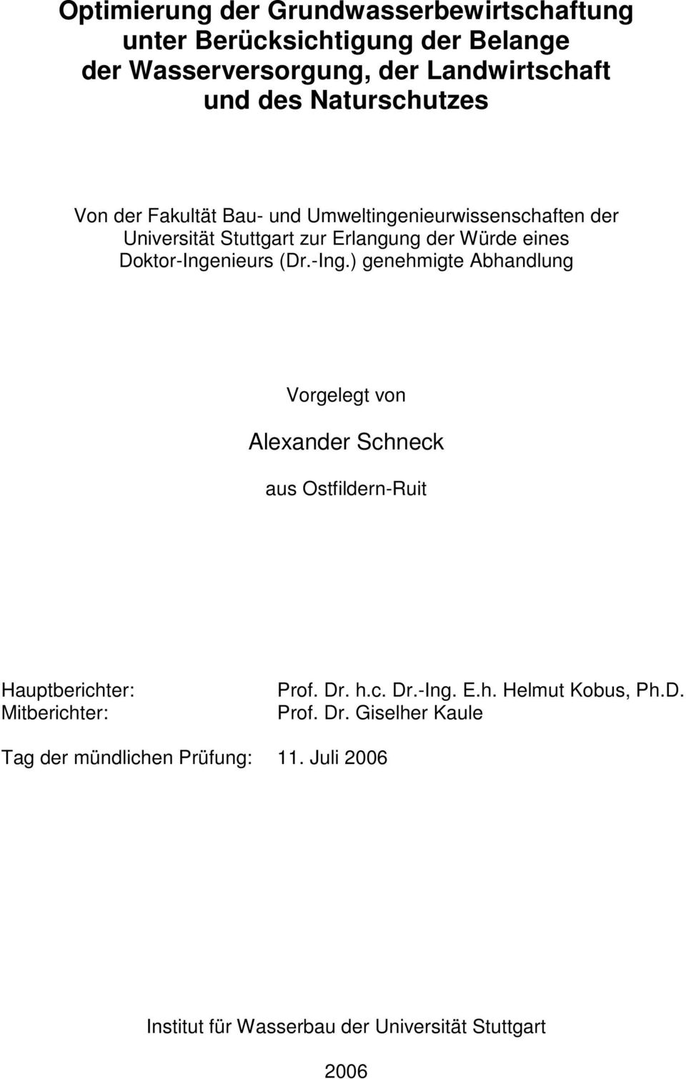 Doktor-Ingenieurs (Dr.-Ing.) genehmigte Abhandlung Vorgelegt von Alexander Schneck aus Ostfildern-Ruit Hauptberichter: Mitberichter: Prof.