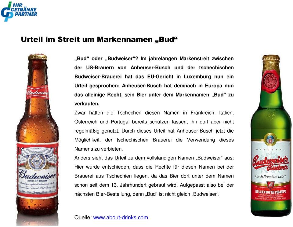 in Europa nun das alleinige Recht, sein Bier unter dem Markennamen Bud zu verkaufen.
