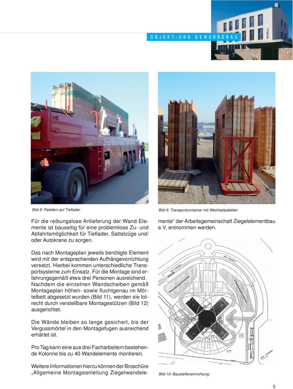 Bild 9: Transportcontainer mit Wechselpaletten Weitere Informationen hierzu können der Broschüre Allgemeine Montageanleitung Ziegelwandelemente der Arbeitsgemeinschaft Ziegelelementbau e.v.