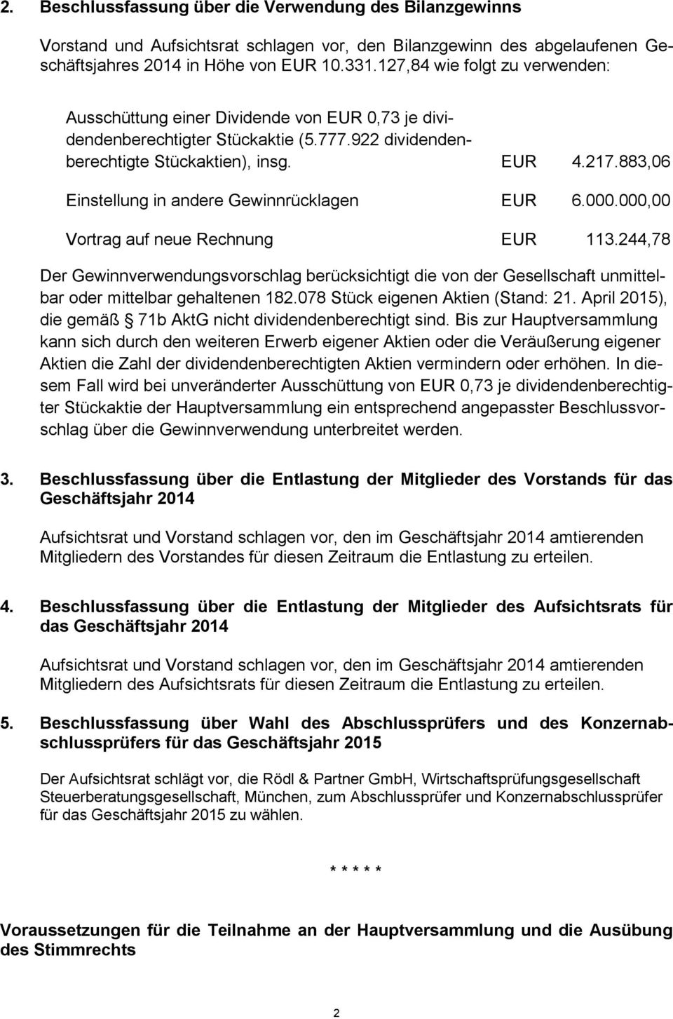883,06 Einstellung in andere Gewinnrücklagen EUR 6.000.000,00 Vortrag auf neue Rechnung EUR 113.
