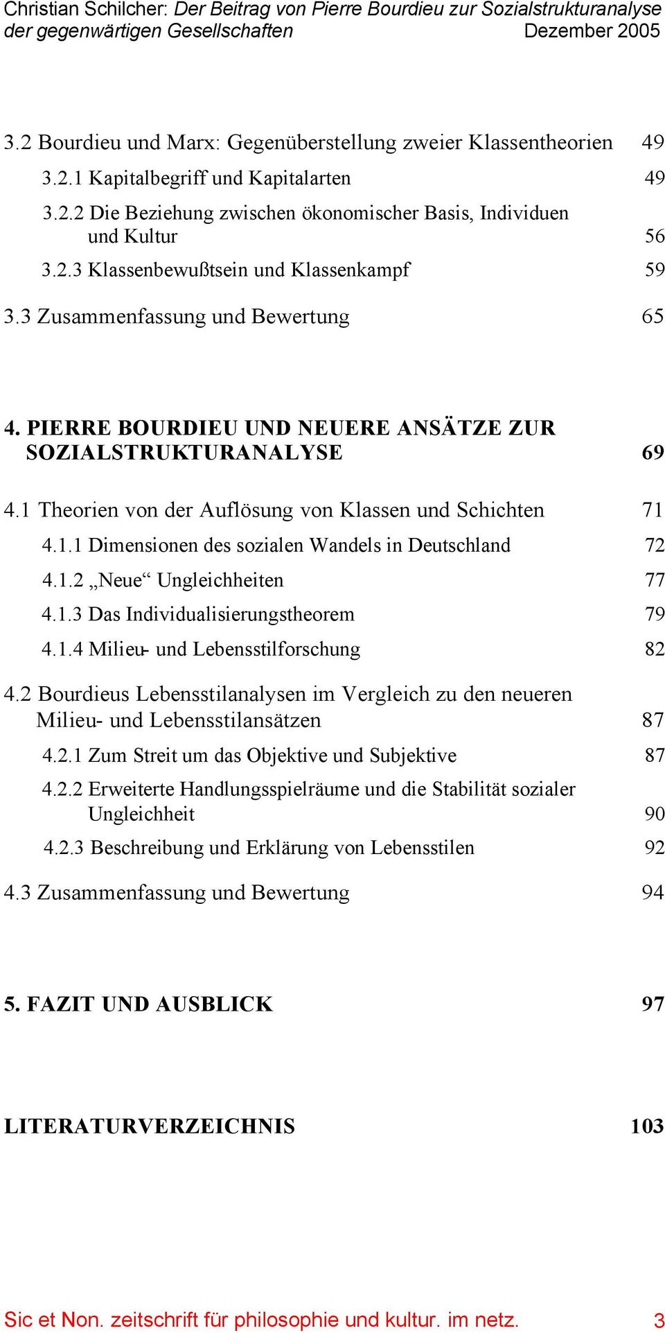 1.2 Neue Ungleichheiten 77 4.1.3 Das Individualisierungstheorem 79 4.1.4 Milieu- und Lebensstilforschung 82 4.