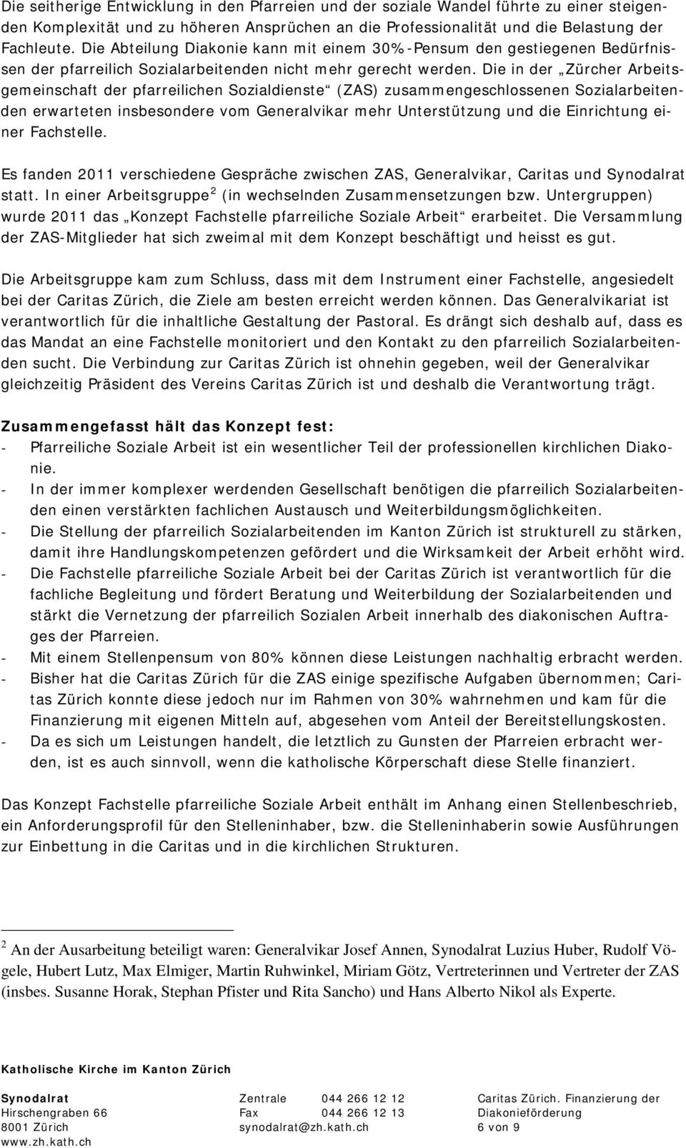 Die in der Zürcher Arbeitsgemeinschaft der pfarreilichen Sozialdienste (ZAS) zusammengeschlossenen Sozialarbeitenden erwarteten insbesondere vom Generalvikar mehr Unterstützung und die Einrichtung