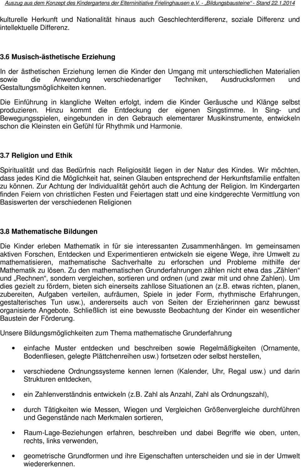 Gestaltungsmöglichkeiten kennen. Die Einführung in klangliche Welten erfolgt, indem die Kinder Geräusche und Klänge selbst produzieren. Hinzu kommt die Entdeckung der eigenen Singstimme.