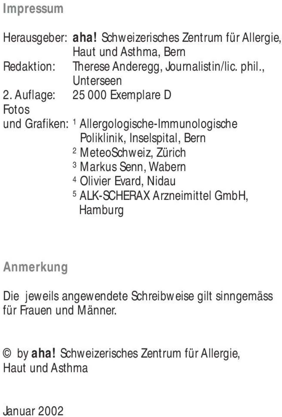 Auflage: 25 000 Exemplare D Fotos und Grafiken: 1 Allergologische-Immunologische 1 Poliklinik, Inselspital, Bern 2 MeteoSchweiz,