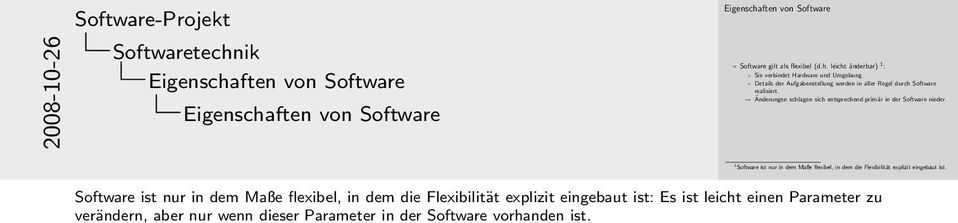 1 Software ist nur in dem Maße flexibel, in dem die Flexibilität explizit eingebaut ist.