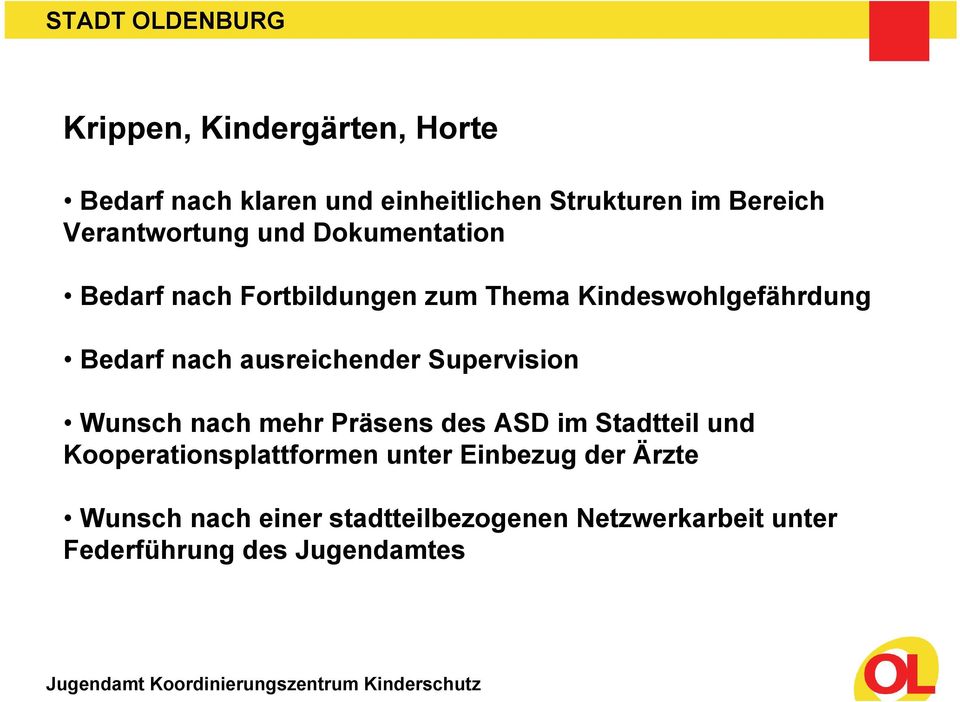 nach ausreichender Supervision Wunsch nach mehr Präsens des ASD im Stadtteil und