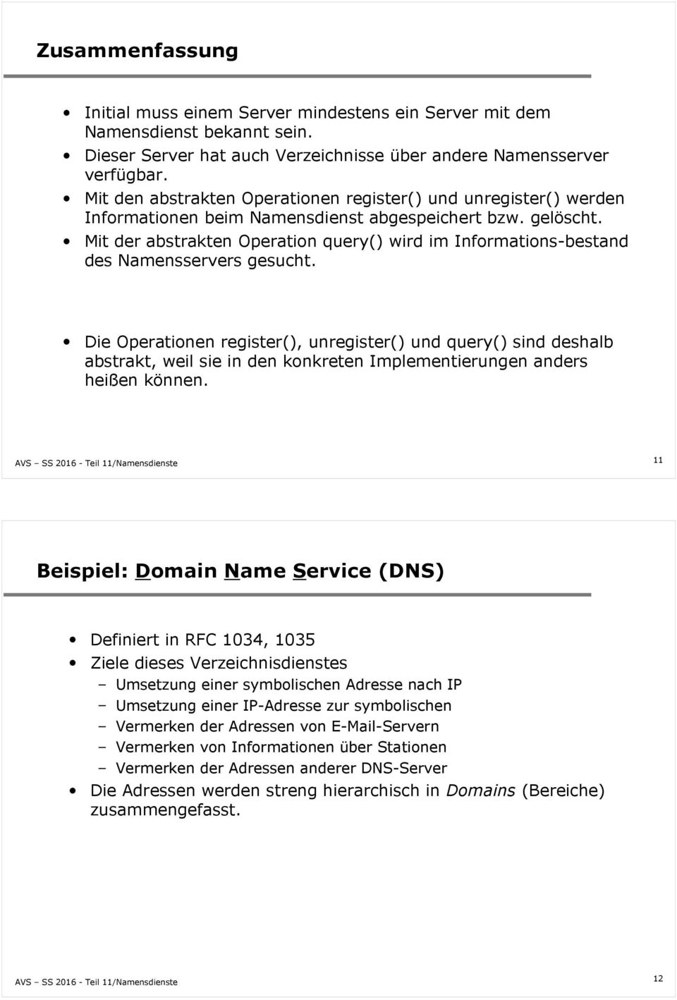 Mit der abstrakten Operation query() wird im Informations-bestand des Namensservers gesucht.