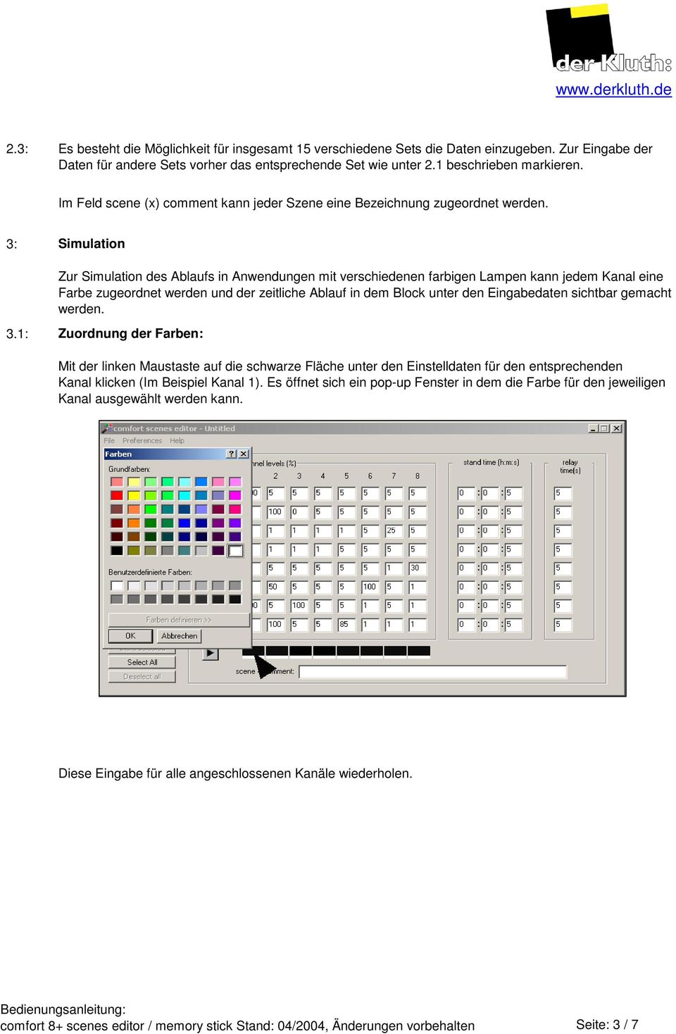 3: Simulation Zur Simulation des Ablaufs in Anwendungen mit verschiedenen farbigen Lampen kann jedem Kanal eine Farbe zugeordnet werden und der zeitliche Ablauf in dem Block unter den Eingabedaten