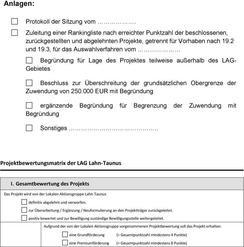 000 EUR mit Begründung ergänzende Begründung für Begrenzung der Zuwendung mit Begründung Sonstiges.. Projektbewertungsmatrix der LAG Lahn-Taunus I.
