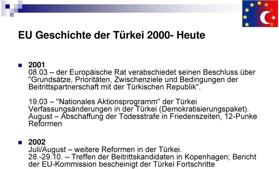 mit der Türkischen Republik". 19.03 "Nationales Aktionsprogramm" der Türkei Verfassungsänderungen in der Türkei (Demokratisierungspaket).