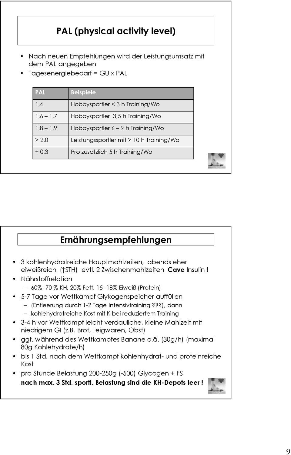 Hauptmahlzeiten, abends eher eiweißreich ( STH) evtl. 2 Zwischenmahlzeiten Cave Insulin!