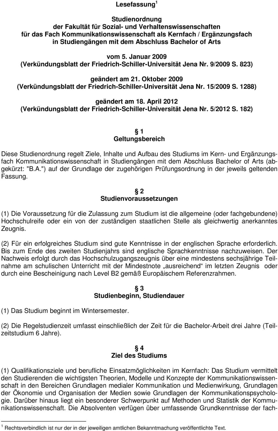15/2009 S. 1288) geändert am 18. April 2012 (Verkündungsblatt der Friedrich-Schiller-Universität Jena Nr. 5/2012 S.