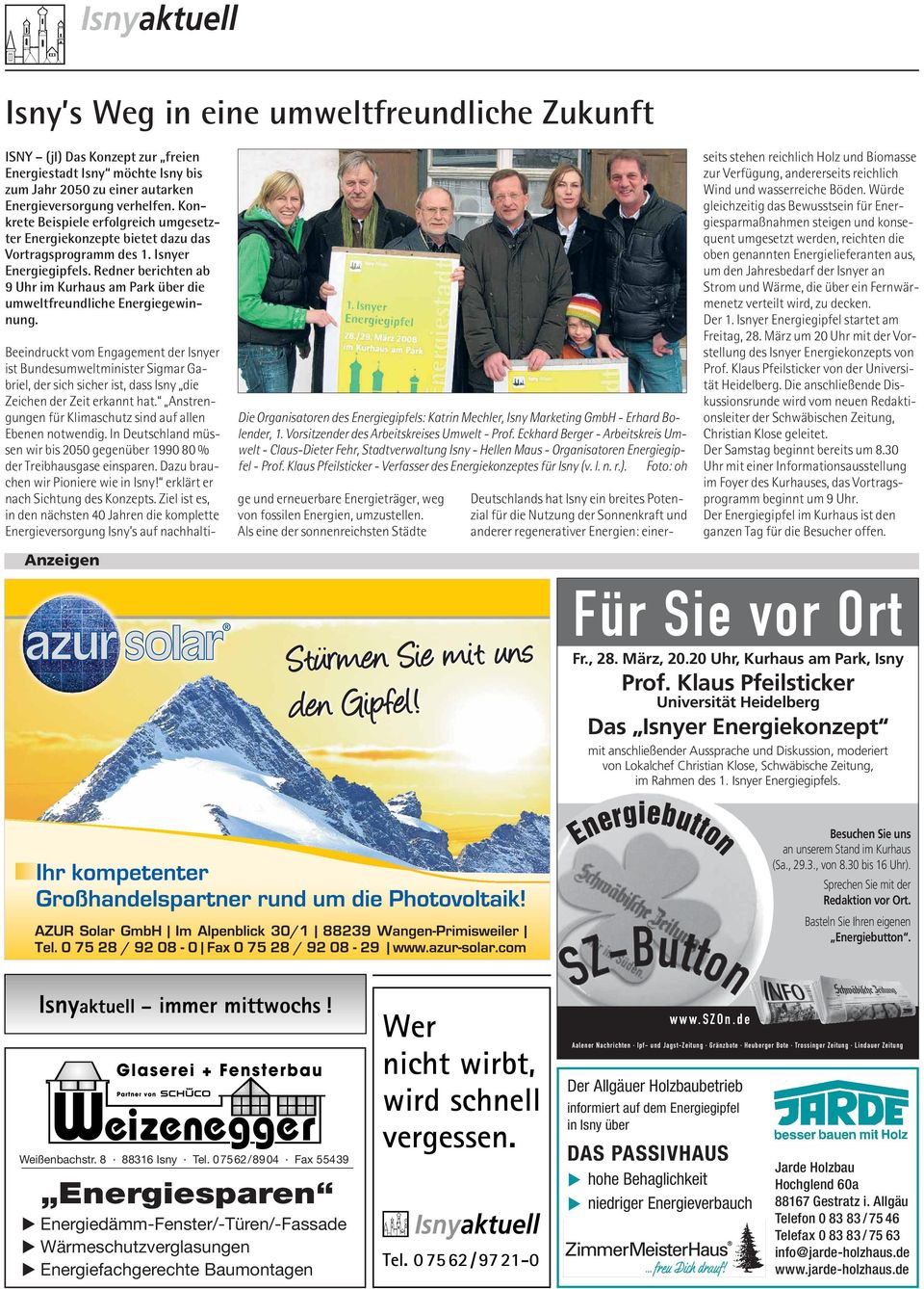 Redner berichten ab 9 Uhr im Kurhaus am Park über die umweltfreundliche Energiegewinnung. Anzeigen Die Organisatoren des Energiegipfels: Katrin Mechler, Isny Marketing GmbH - Erhard Bolender, 1.