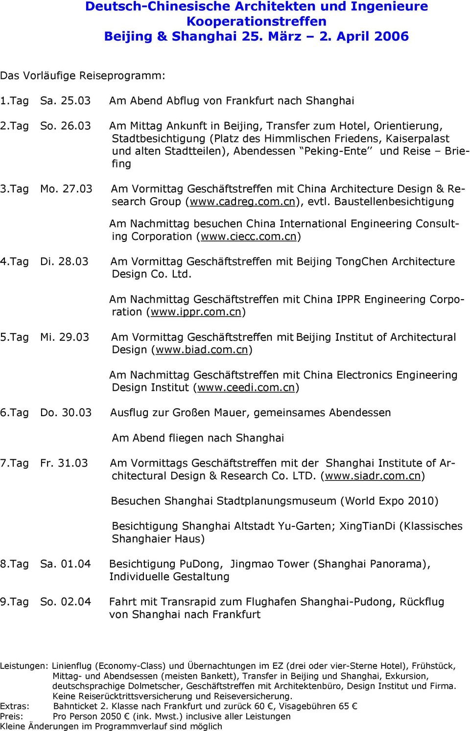 Abendessen Peking-Ente und Reise Briefing Am Vormittag Geschäftstreffen mit China Architecture Design & Research Group (www.cadreg.com.cn), evtl.