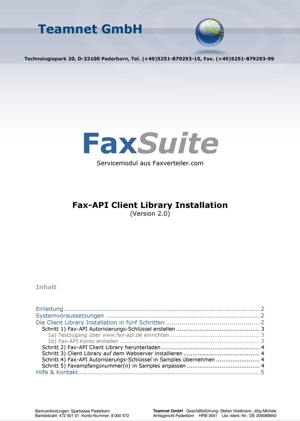 de einrichten... 3 1b) Fax-API Konto erstellen... 3 Schritt 2) Fax-API Client Library herunterladen... 4 Schritt 3) Client Library auf dem Webserver installieren.