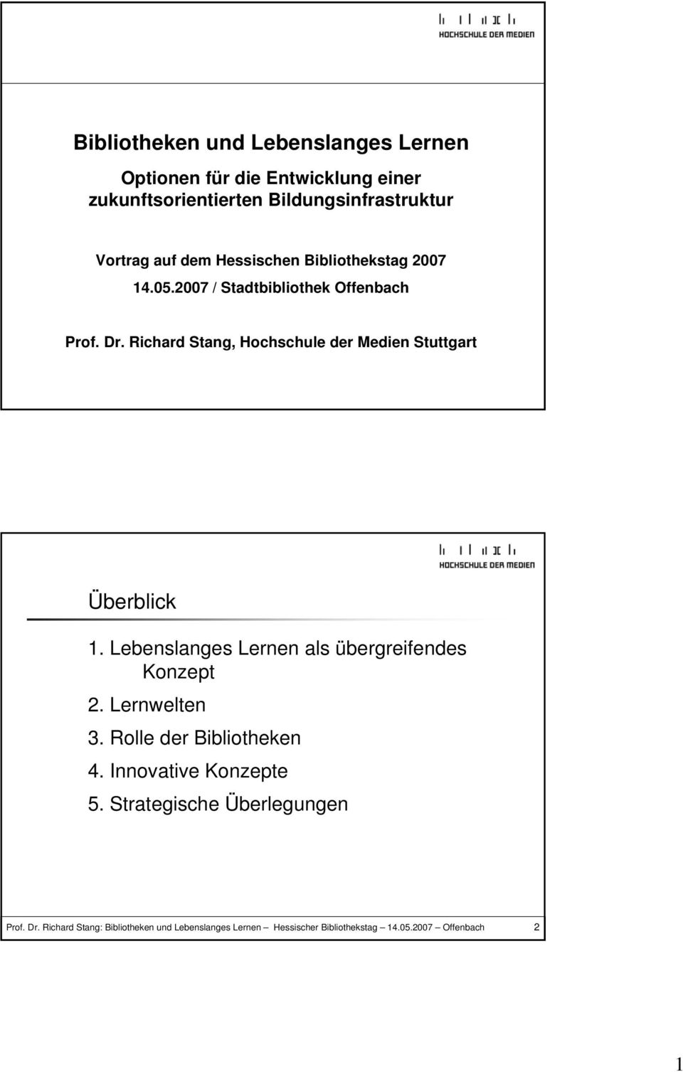 Richard Stang, Hochschule der Medien Stuttgart 1 Überblick 1. Lebenslanges Lernen als übergreifendes Konzept 2. Lernwelten 3.