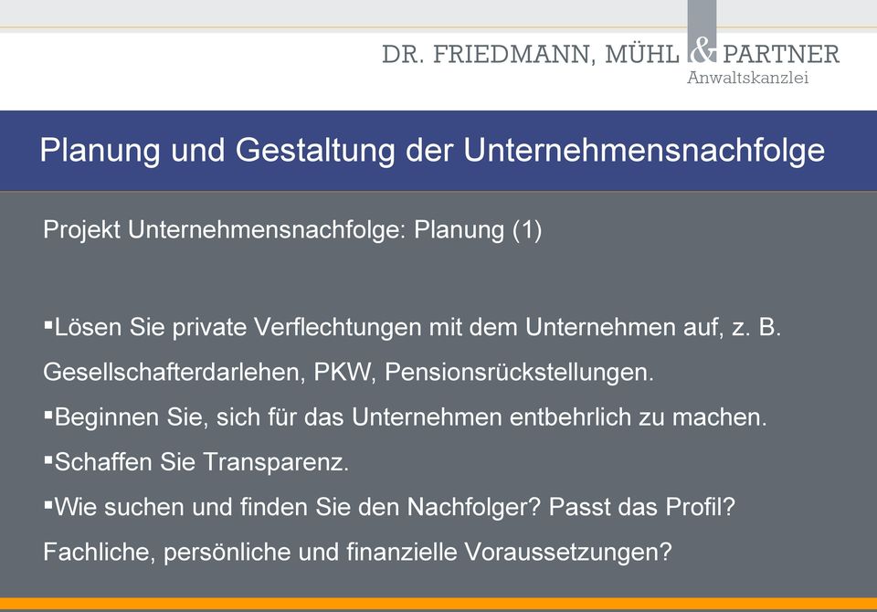 Beginnen Sie, sich für das Unternehmen entbehrlich zu machen. Schaffen Sie Transparenz.