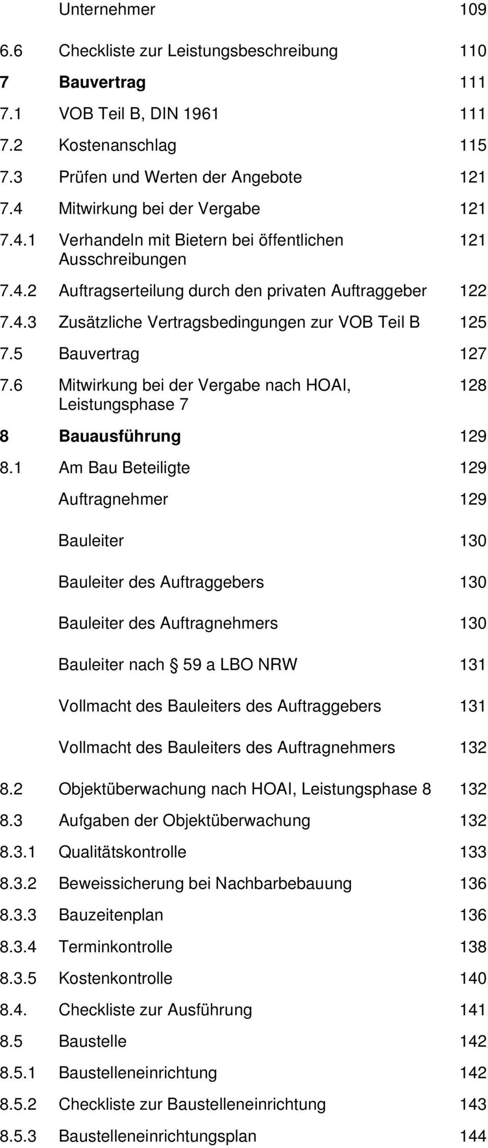 5 Bauvertrag 127 7.6 Mitwirkung bei der Vergabe nach HOAI, Leistungsphase 7 128 8 Bauausführung 129 8.