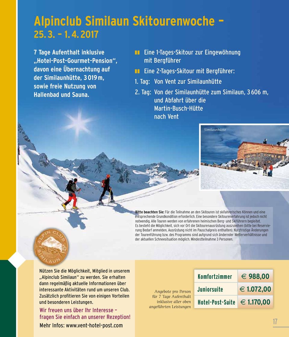 Eine 1-Tages-Skitour zur Eingewöhnung mit Bergführer Eine 2-Tages-Skitour mit Bergführer: 1. Tag: Von Vent zur Similaunhütte 2.