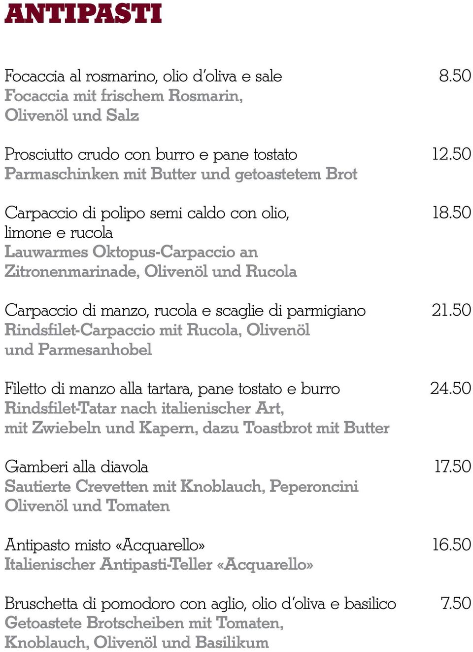 50 limone e rucola Lauwarmes Oktopus-Carpaccio an Zitronenmarinade, Olivenöl und Rucola Carpaccio di manzo, rucola e scaglie di parmigiano 21.