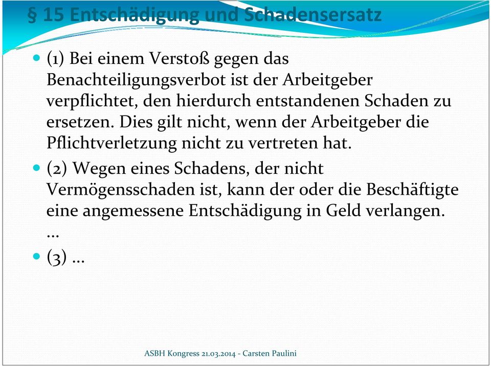 Dies gilt nicht, wenn der Arbeitgeber die Pflichtverletzung nicht zu vertreten hat.