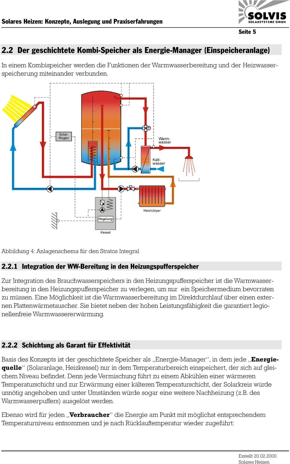 Kaltwasser Solar- Regler Warmwasser Regelung Kessel Abbildung 4: Anlagenschema für den Stratos Integral 2.