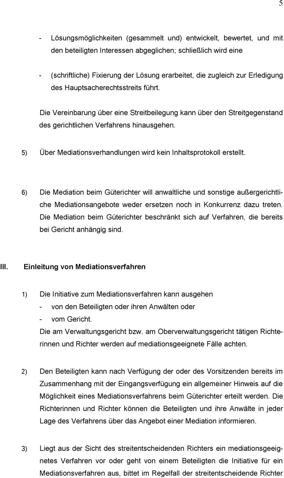 5) Über Mediationsverhandlungen wird kein Inhaltsprotokoll erstellt.