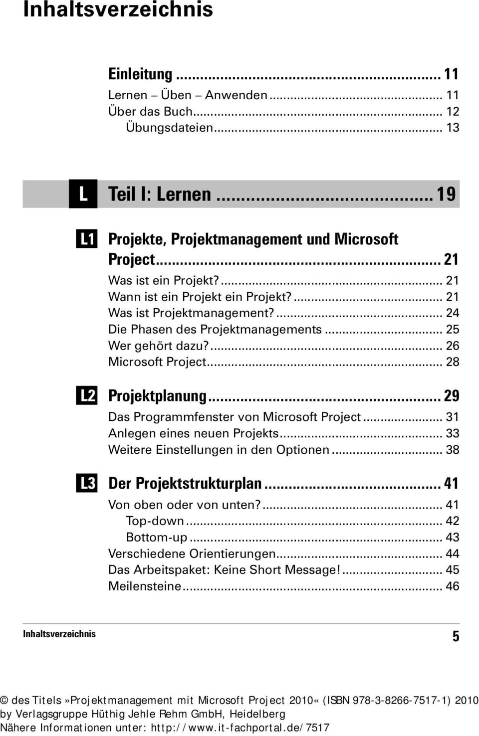 ... 26 Microsoft Project... 28 L2 Projektplanung... 29 Das Programmfenster von Microsoft Project... 31 Anlegen eines neuen Projekts... 33 Weitere Einstellungen in den Optionen.