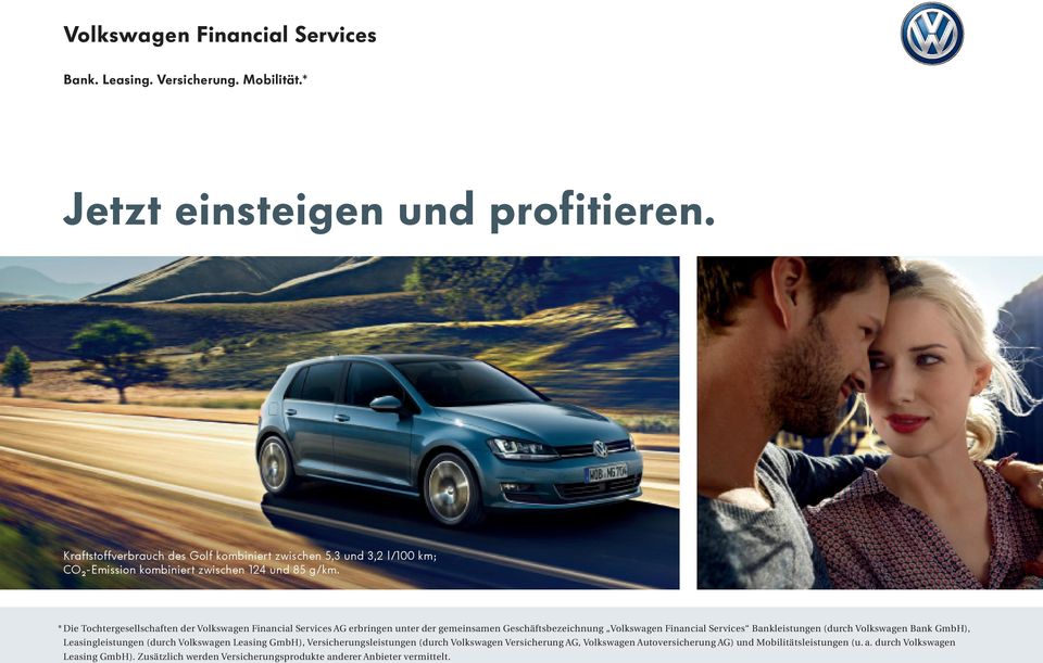* Die Tochtergesellschaften der Volkswagen Financial Services AG erbringen unter der gemeinsamen Geschäftsbezeichnung Volkswagen Financial Services Bankleistungen
