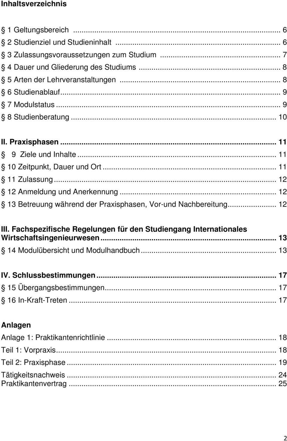 .. 12 13 Betreuung während der Praxisphasen, Vor-und Nachbereitung... 12 III. Fachspezifische Regelungen für den Studiengang Internationales Wirtschaftsingenieurwesen.