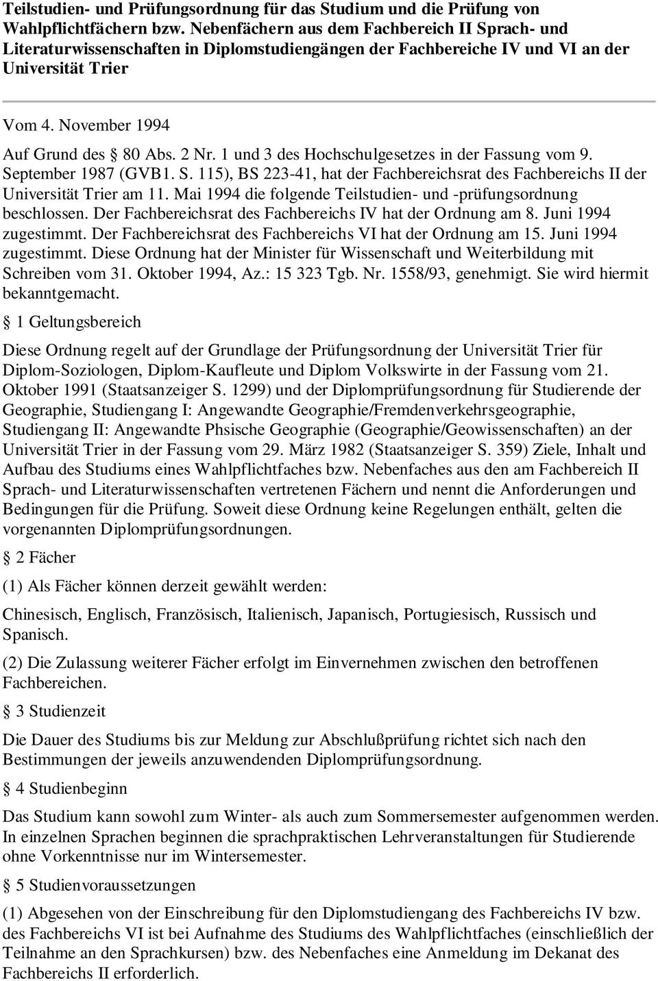 1 und 3 des Hochschulgesetzes in der Fassung vom 9. September 1987 (GVB1. S. 115), BS 223-41, hat der Fachbereichsrat des Fachbereichs II der Universität Trier am 11.
