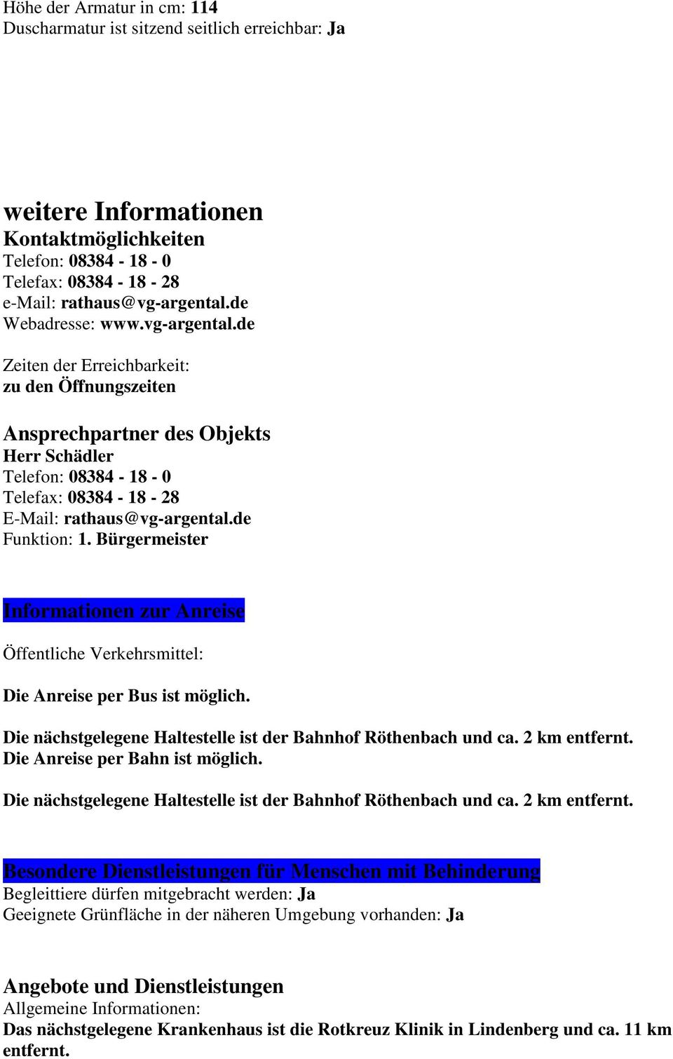 de Funktion: 1. Bürgermeister Informationen zur Anreise Öffentliche Verkehrsmittel: Die Anreise per Bus ist möglich. Die nächstgelegene Haltestelle ist der Bahnhof Röthenbach und ca. 2 km entfernt.