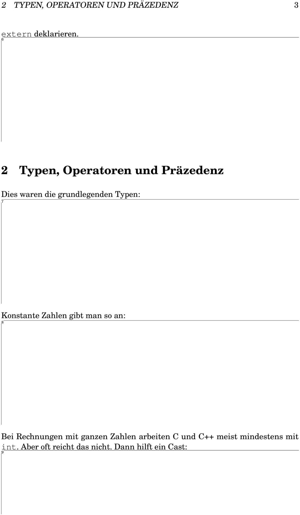 7 Konstante Zahlen gibt man so an: 8 Bei Rechnungen mit ganzen Zahlen