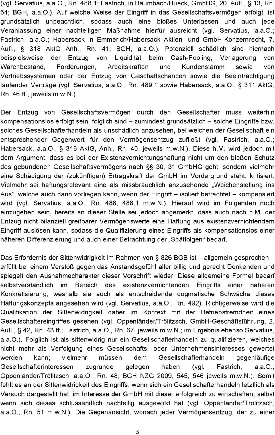 ausreicht (vgl. Servatius, a.a.o.; Fastrich, a.a.o.; Habersack in Emmerich/Habersack Aktien- und GmbH-Konzernrecht, 7. Aufl., 318 AktG Anh., Rn. 41; BGH, a.a.o.).