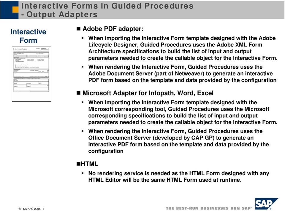 When rendering the Interactive Form, Guided Procedures uses the Adobe Document Server (part of Netweaver) to generate an interactive PDF form based on the template and data provided by the