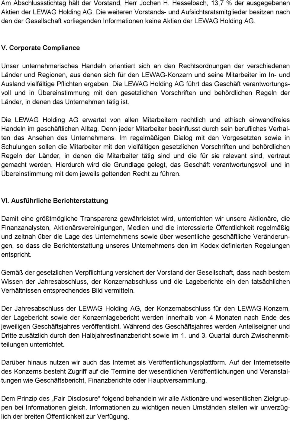 rstands- und Aufsichtsratsmitglieder besitzen nach den der Gesellschaft vorliegenden Informationen keine Aktien der LEWAG Holding AG. V.