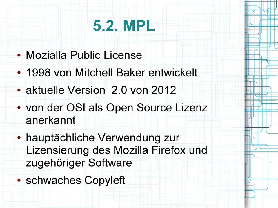 0 von 2012 von der OSI als Open Source Lizenz anerkannt