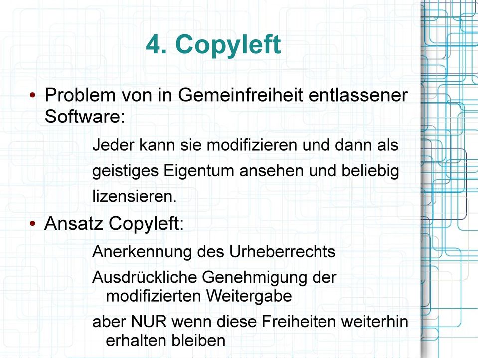 Ansatz Copyleft: Anerkennung des Urheberrechts Ausdrückliche Genehmigung der