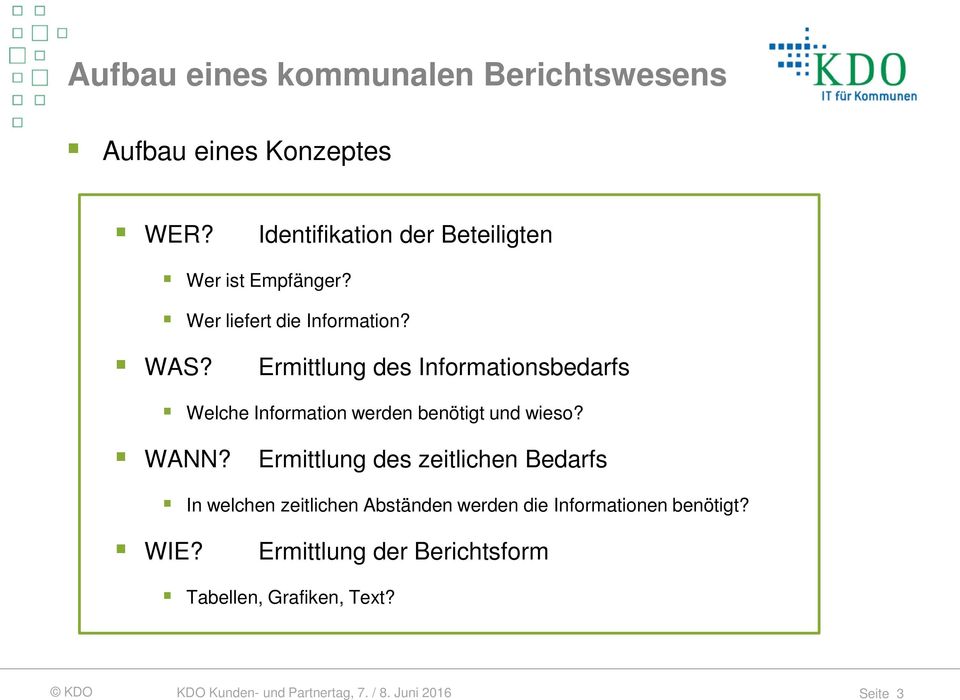 Ermittlung des Informationsbedarfs Welche Information werden benötigt und wieso? WANN?