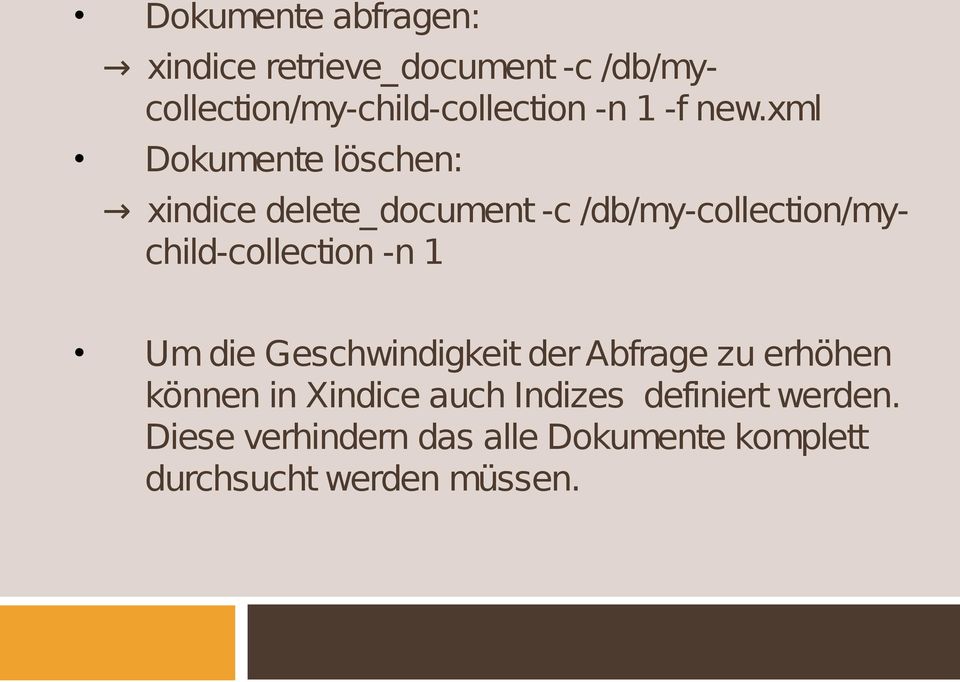 xml Dokumente löschen: xindice delete_document -c /db/my-collection/mychild-collection