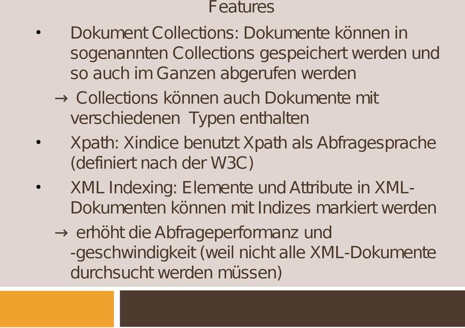 Abfragesprache (definiert nach der W3C) XML Indexing: Elemente und Attribute in XML- Dokumenten können mit Indizes