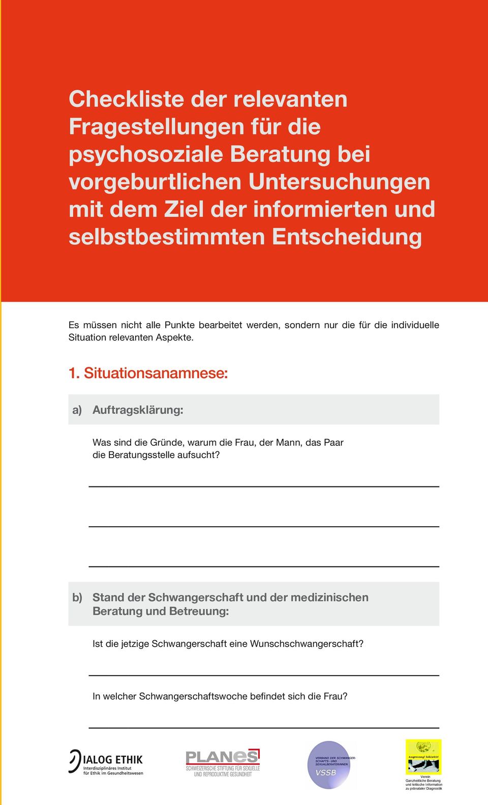 Situationsanamnese: a) Auftragsklärung: Was sind die Gründe, warum die Frau, der Mann, das Paar die Beratungsstelle aufsucht?