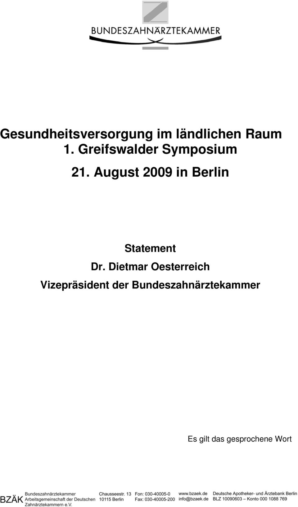 August 2009 in Berlin Statement Dr.